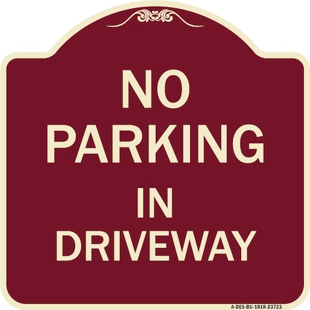 Signmission No Parking in Driveway Heavy-Gauge Aluminum Architectural Sign, 18" x 18", BU-1818-23723 A-DES-BU-1818-23723
